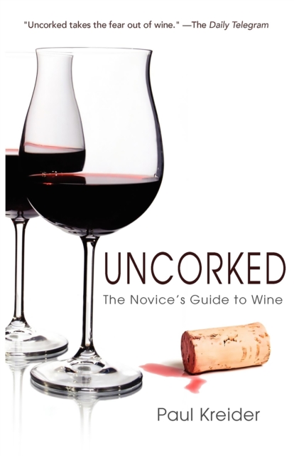Uncorked : The Novice's Guide to Wine, Hardback Book