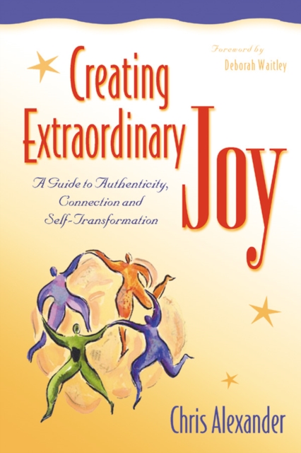 Creating Extraordinary Joy : A Guide to Authenticity, Connection and Self-Transformation, EPUB eBook