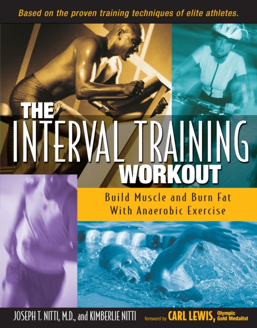 The Interval Training Workout : Build Muscle and Burn Fat with Anaerobic Exercise, EPUB eBook