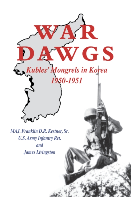 War Dawgs : Kulbes' Mongrels in Korea, 1950-1951, Paperback / softback Book