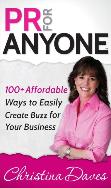 PR for Anyone : 100+ Affordable Ways to Easily Create Buzz for Your Business, EPUB eBook