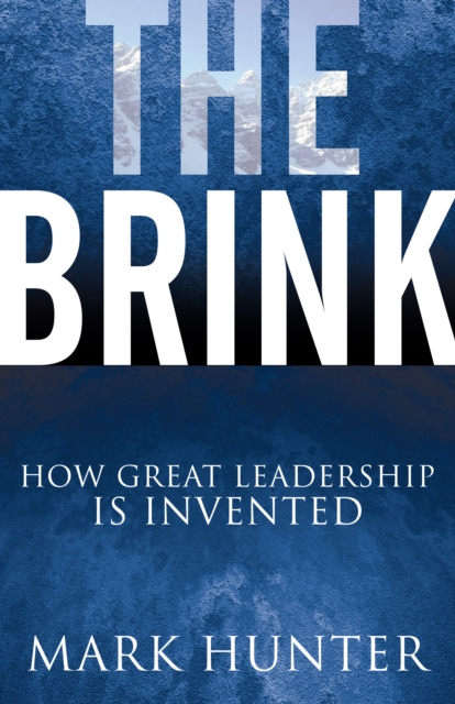 The Brink : How Great Leadership Is Invented, Hardback Book