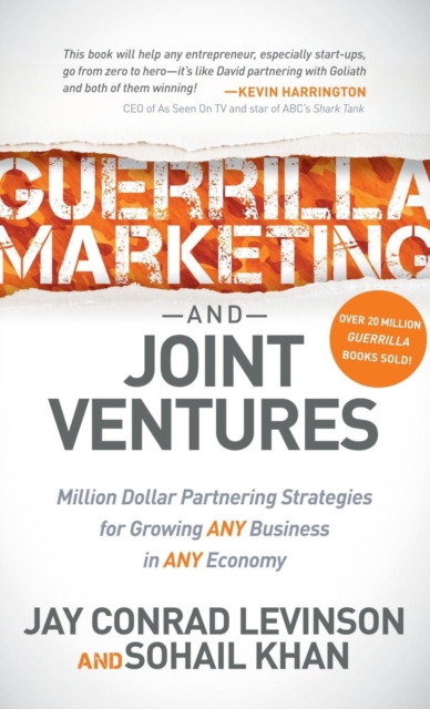 Guerrilla Marketing and Joint Ventures : Million Dollar Partnering Strategies for Growing ANY Business in ANY Economy, Hardback Book