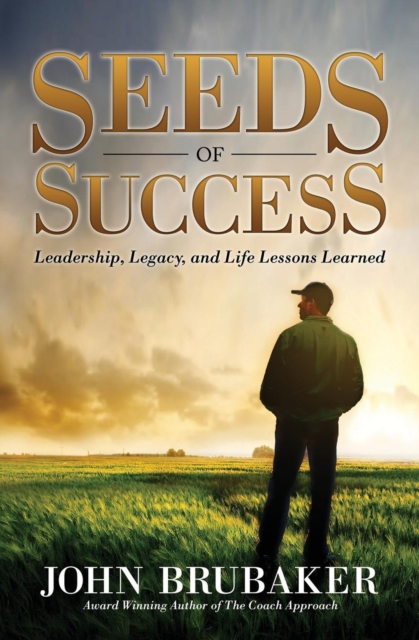Seeds of Success : Leadership, Legacy, and Life Lessons Learned, EPUB eBook