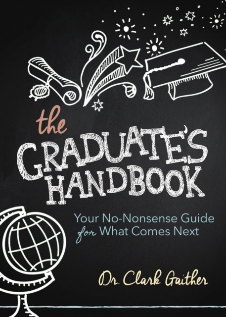 The Graduate's Handbook : Your No-Nonsense Guide for What Comes Next, Paperback / softback Book
