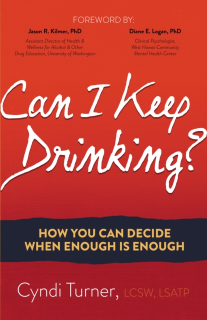 Can I Keep Drinking? : How You Can Decide When Enough is Enough, Paperback / softback Book