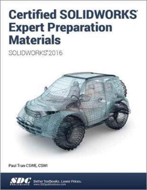 Certified SOLIDWORKS Expert Preparation Materials (SOLIDWORKS 2016), Paperback / softback Book