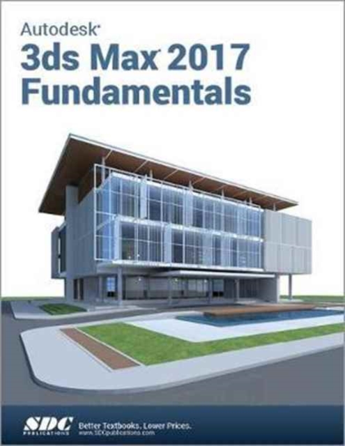Autodesk 3ds Max Design 2017 Fundamentals, Paperback / softback Book