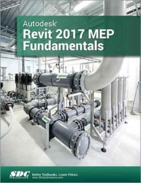 Autodesk Revit 2017 MEP Fundamentals (ASCENT), Paperback / softback Book