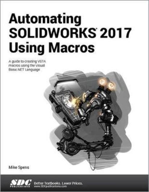 Automating SOLIDWORKS 2017 Using Macros, Paperback / softback Book