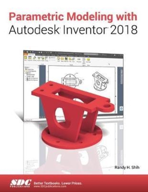 Parametric Modeling with Autodesk Inventor 2018, Paperback / softback Book
