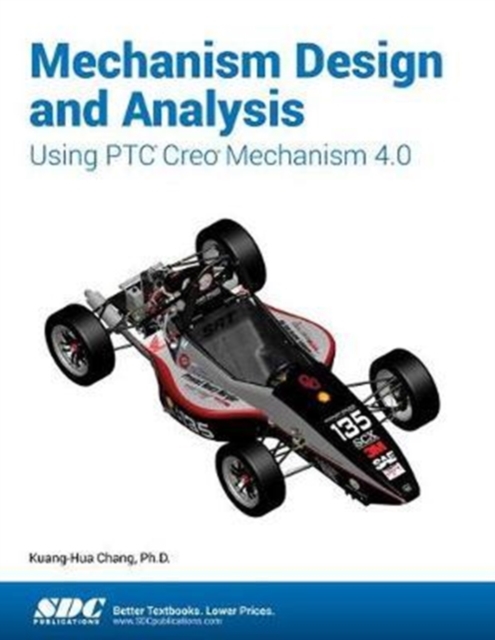 Mechanism Design and Analysis Using PTC Creo Mechanism 4.0, Paperback / softback Book
