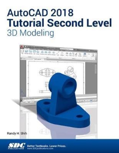 AutoCAD 2018 Tutorial Second Level 3D Modeling, Paperback / softback Book