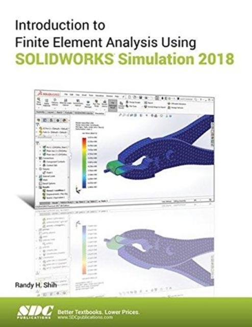 Introduction to Finite Element Analysis Using SOLIDWORKS Simulation 2018, Paperback / softback Book
