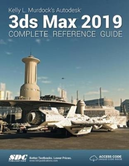 Kelly L. Murdock's Autodesk 3ds Max 2019 Complete Reference Guide, Paperback / softback Book