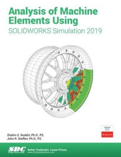 Analysis of Machine Elements Using SOLIDWORKS Simulation 2019, Paperback / softback Book