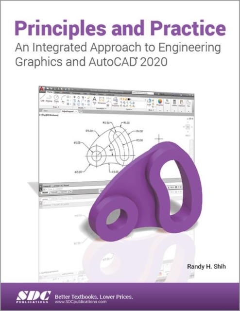 Principles and Practice An Integrated Approach to Engineering Graphics and AutoCAD 2020, Paperback / softback Book