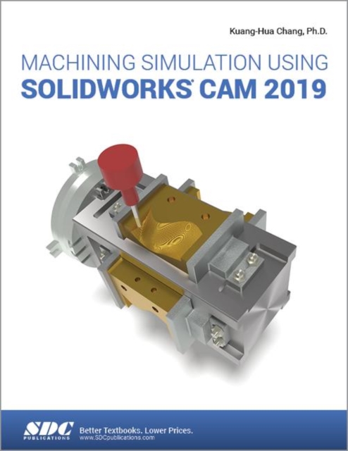 Machining Simulation Using SOLIDWORKS CAM 2019, Paperback / softback Book