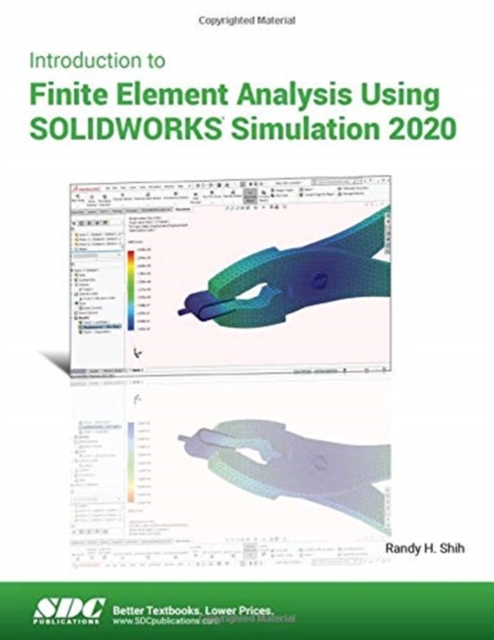 Introduction to Finite Element Analysis Using SOLIDWORKS Simulation 2020, Paperback / softback Book