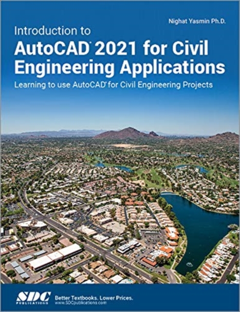 Introduction to AutoCAD 2021 for Civil Engineering Applications : Learning to use AutoCAD for Civil Engineering Projects, Paperback / softback Book