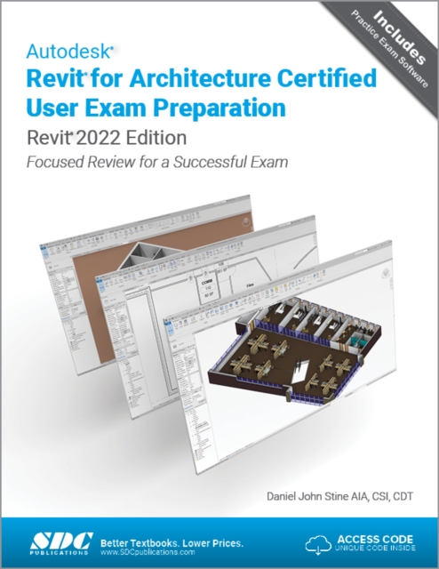 Autodesk Revit for Architecture Certified User Exam Preparation (Revit 2022 Edition) : Focused Review for a Successful Exam, Paperback / softback Book