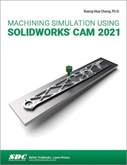 Machining Simulation Using SOLIDWORKS CAM 2021, Paperback / softback Book