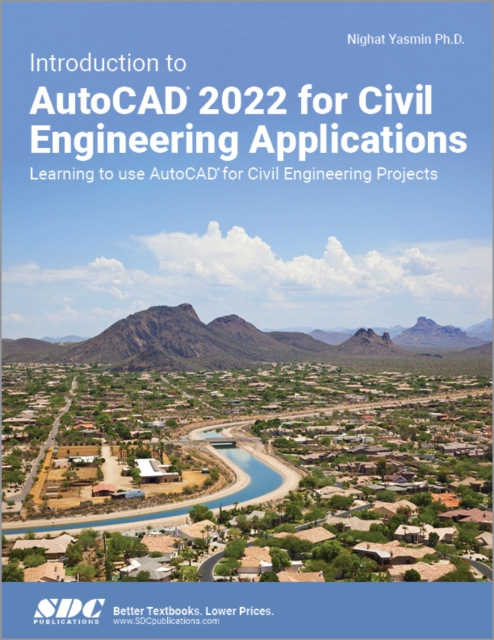 Introduction to AutoCAD 2022 for Civil Engineering Applications : Learning to use AutoCAD for Civil Engineering Projects, Paperback / softback Book