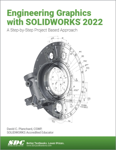 Engineering Graphics with SOLIDWORKS 2022 : A Step-by-Step Project Based Approach, Paperback / softback Book
