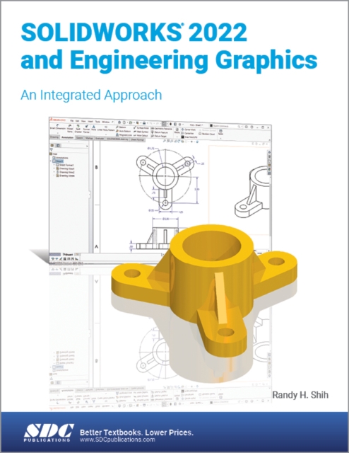 SOLIDWORKS 2022 and Engineering Graphics : An Integrated Approach, Paperback / softback Book