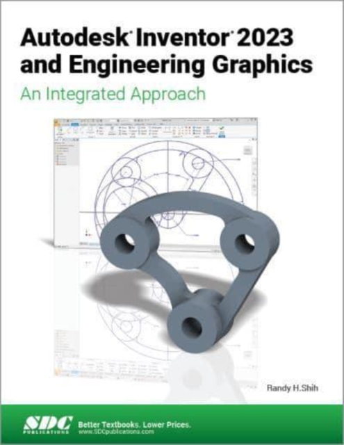 Autodesk Inventor 2023 and Engineering Graphics : An Integrated Approach, Paperback / softback Book