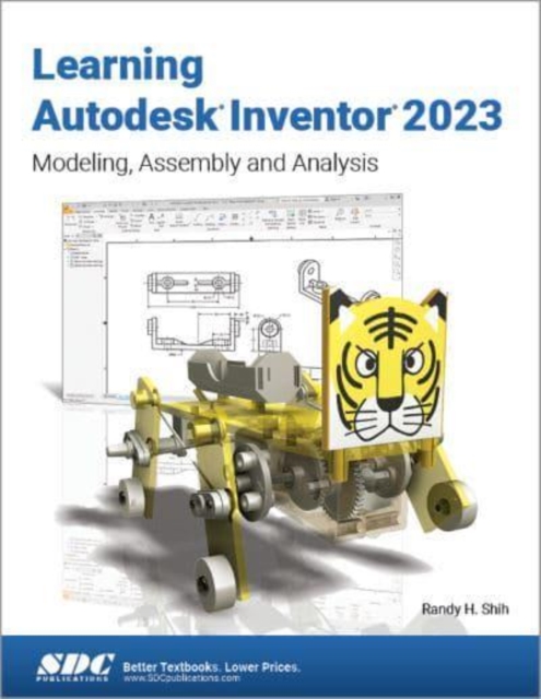 Learning Autodesk Inventor 2023 : Modeling, Assembly and Analysis, Paperback / softback Book