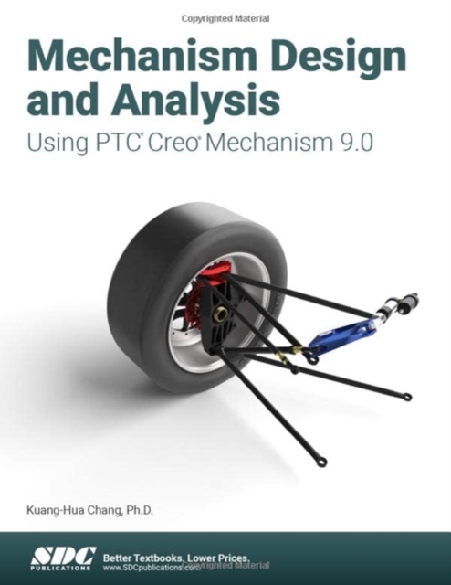 Mechanism Design and Analysis Using PTC Creo Mechanism 9.0, Paperback / softback Book