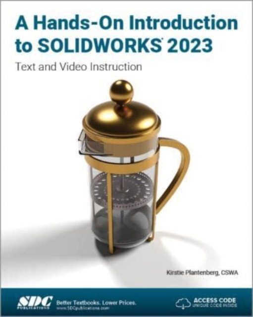 A Hands-On Introduction to SOLIDWORKS 2023 : Text and Video Instruction, Paperback / softback Book