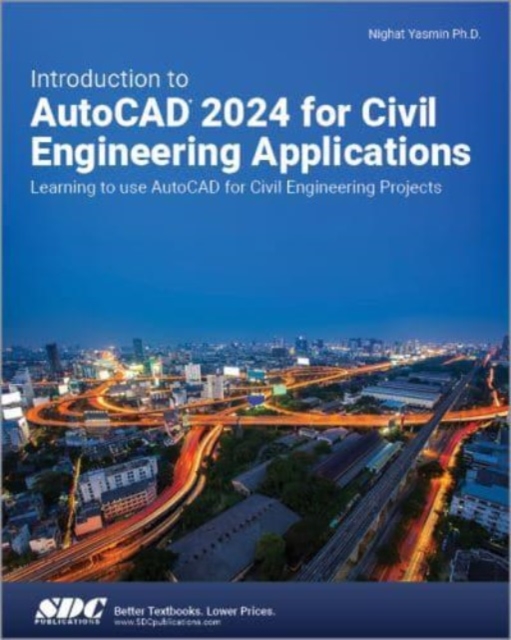 Introduction to AutoCAD 2024 for Civil Engineering Applications : Learning to use AutoCAD for Civil Engineering Projects, Paperback / softback Book
