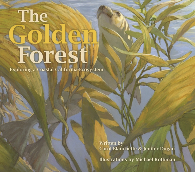 The Golden Forest : Exploring a Coastal California Ecosystem, Hardback Book