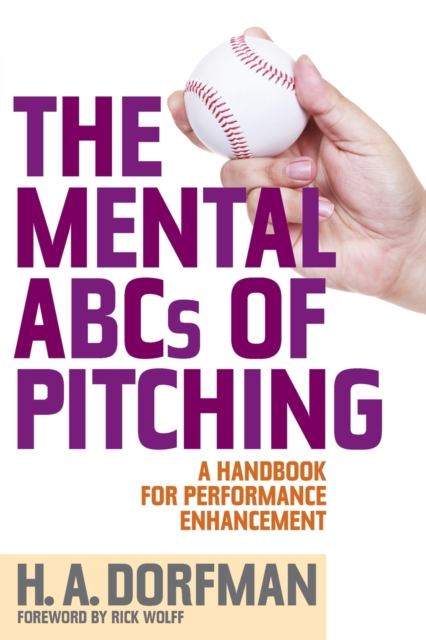 The Mental ABCs of Pitching : A Handbook for Performance Enhancement, Paperback / softback Book