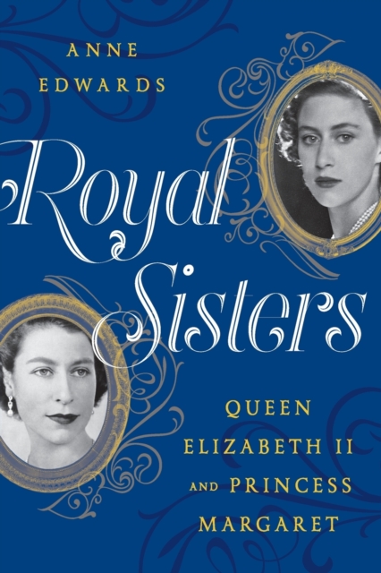 Royal Sisters : Queen Elizabeth II and Princess Margaret, Paperback / softback Book