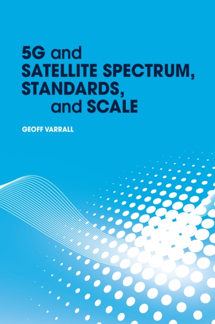 5G and Satellite Spectrum, Standards, and Scale, PDF eBook