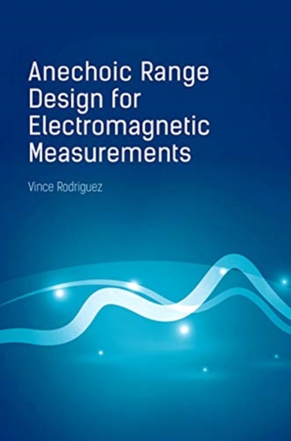Anechoic Range Design for Electromagnetic Measurements, Hardback Book