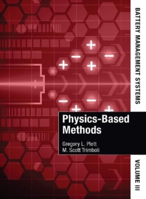 Battery Management Systems, Volume III: Physics-Based Methods, Hardback Book