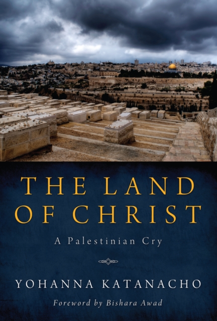 The Land of Christ : A Palestinian Cry, EPUB eBook