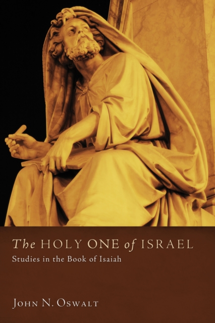 The Holy One of Israel : Studies in the Book of Isaiah, EPUB eBook