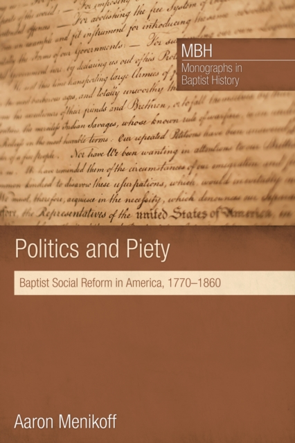 Politics and Piety : Baptist Social Reform in America, 1770-1860, EPUB eBook