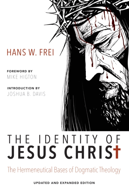 The Identity of Jesus Christ, Expanded and Updated Edition : The Hermeneutical Bases of Dogmatic Theology, EPUB eBook