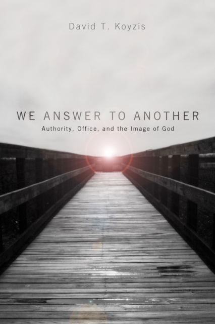 We Answer to Another : Authority, Office, and the Image of God, EPUB eBook