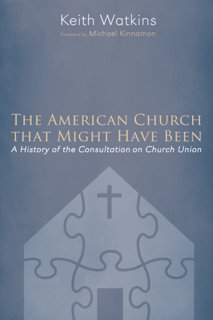 The American Church that Might Have Been : A History of the Consultation on Church Union, EPUB eBook