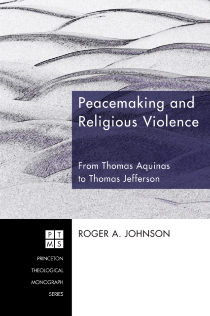 Peacemaking and Religious Violence : From Thomas Aquinas to Thomas Jefferson, EPUB eBook