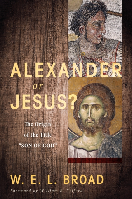 Alexander or Jesus? : The Origin of the Title "Son of God", EPUB eBook