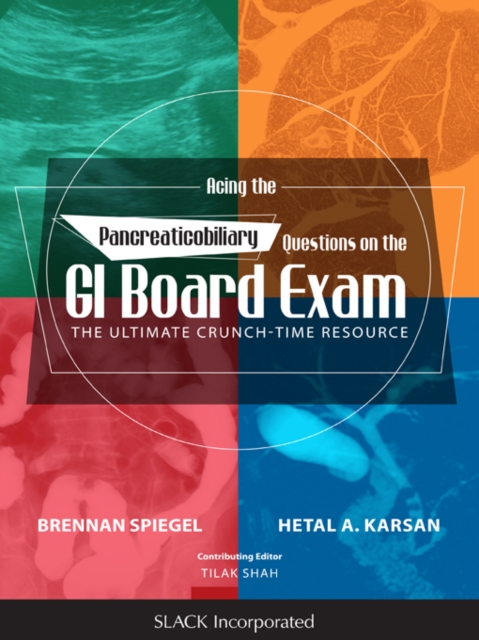 Acing the Pancreaticobiliary Questions on the GI Board Exam : The Ultimate Crunch-Time Resource, PDF eBook