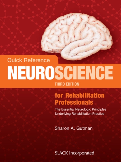 Quick Reference Neuroscience for Rehabilitation Professionals : The Essential Neurologic Principles Underlying Rehabilitation Practice, Third Edition, EPUB eBook